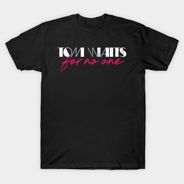 Tom Waits For No One T-Shirt by DankFutura